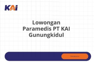 Lowongan Paramedis PT KAI Gunungkidul Tahun 2025 (Resmi)