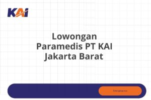 Lowongan Paramedis PT KAI Jakarta Barat Tahun 2025