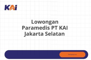 Lowongan Paramedis PT KAI Jakarta Selatan Tahun 2025