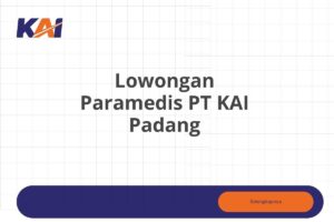 Lowongan Paramedis PT KAI Padang Tahun 2025