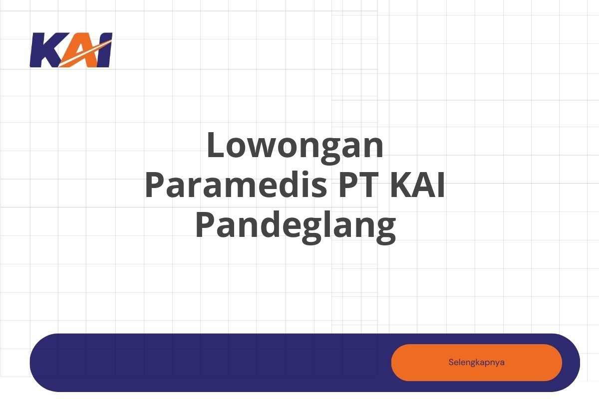 Lowongan Paramedis PT KAI Pandeglang Tahun 2025 (Resmi)
