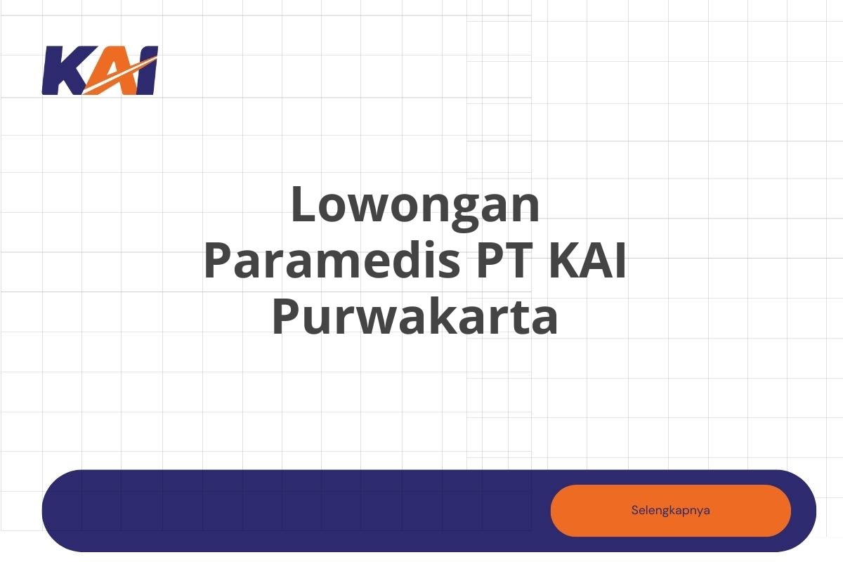 Lowongan Paramedis PT KAI Purwakarta Tahun 2025 (Apply Now)
