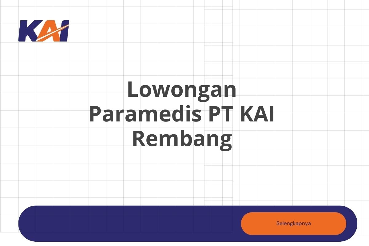 Lowongan Paramedis PT KAI Rembang Tahun 2025 (Resmi)
