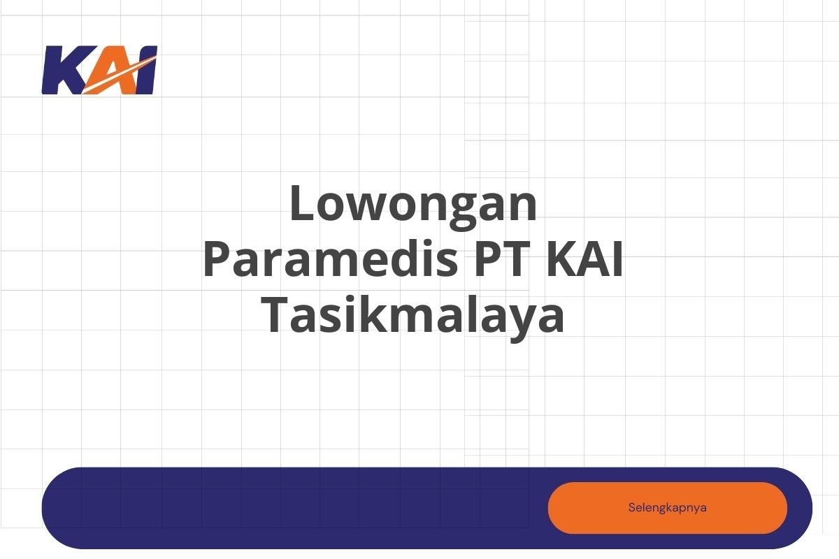 Lowongan Paramedis PT KAI Tasikmalaya Tahun 2025 (Resmi)