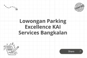 Lowongan Parking Excellence KAI Services Bangkalan Tahun 2025