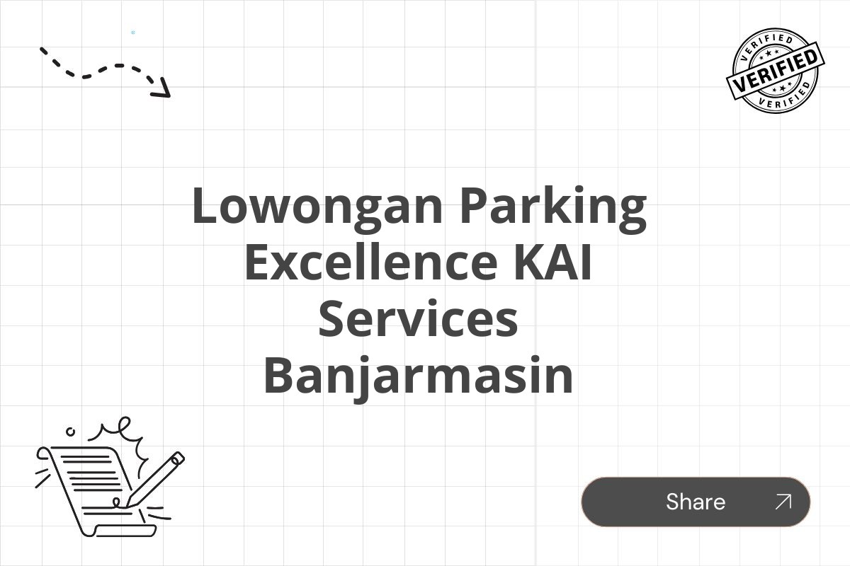 Lowongan Parking Excellence KAI Services Banjarmasin Tahun 2025