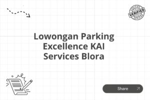Lowongan Parking Excellence KAI Services Blora Tahun 2025