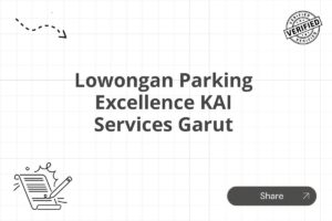 Lowongan Parking Excellence KAI Services Garut Tahun 2025 (Lamar Sekarang)