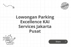 Lowongan Parking Excellence KAI Services Jakarta Pusat Tahun 2025