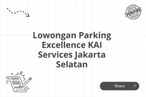 Lowongan Parking Excellence KAI Services Jakarta Selatan Tahun 2025