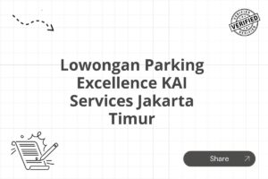 Lowongan Parking Excellence KAI Services Jakarta Timur Tahun 2025 (Apply Now)