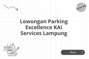 Lowongan Parking Excellence KAI Services Lampung Tahun 2025 (Apply Now)