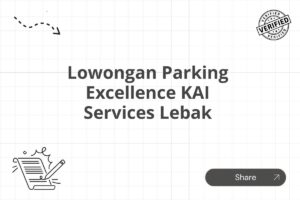 Lowongan Parking Excellence KAI Services Lebak Tahun 2025 (Apply Now)