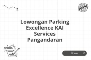 Lowongan Parking Excellence KAI Services Pangandaran Tahun 2025 (Lamar Sekarang)