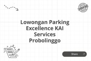 Lowongan Parking Excellence KAI Services Probolinggo Tahun 2025 (Resmi)