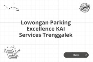 Lowongan Parking Excellence KAI Services Trenggalek Tahun 2025 (Lamar Sekarang)