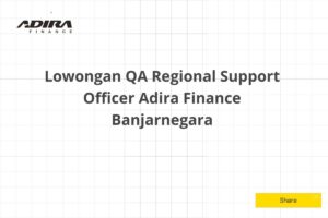 Lowongan QA Regional Support Officer Adira Finance Banjarnegara Tahun 2025 (Resmi)