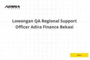 Lowongan QA Regional Support Officer Adira Finance Bekasi Tahun 2025 (Lamar Sekarang)