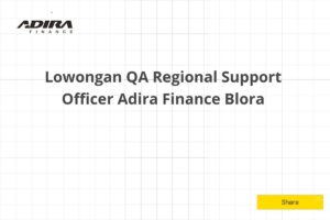 Lowongan QA Regional Support Officer Adira Finance Blora Tahun 2025 (Apply Now)