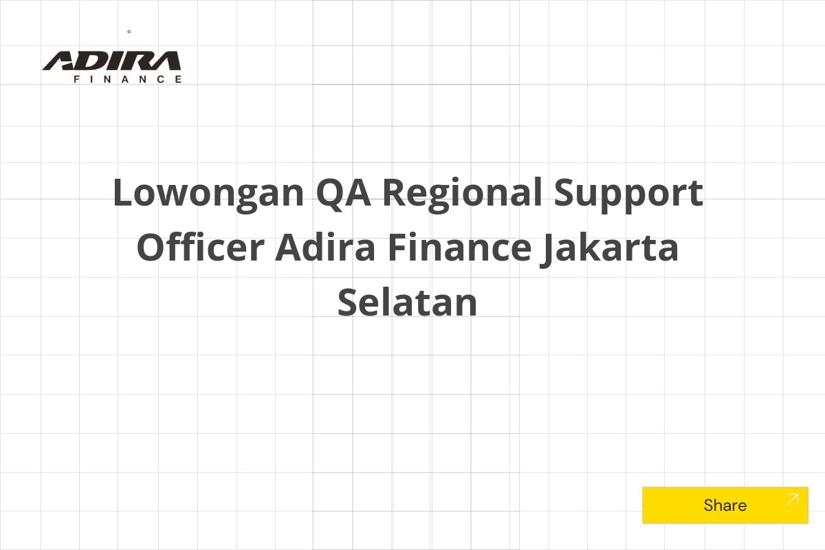 Lowongan QA Regional Support Officer Adira Finance Jakarta Selatan Tahun 2025 (Apply Now)