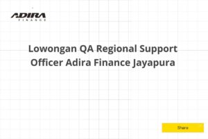 Lowongan QA Regional Support Officer Adira Finance Jayapura Tahun 2025 (Apply Now)