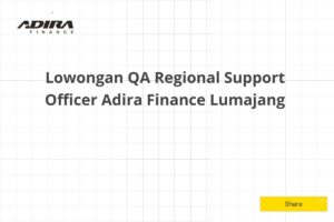 Lowongan QA Regional Support Officer Adira Finance Lumajang Tahun 2025 (Resmi)