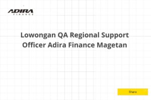 Lowongan QA Regional Support Officer Adira Finance Magetan Tahun 2025 (Resmi)