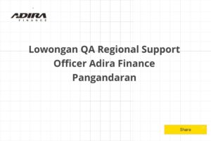 Lowongan QA Regional Support Officer Adira Finance Pangandaran Tahun 2025 (Resmi)