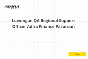 Lowongan QA Regional Support Officer Adira Finance Pasuruan Tahun 2025