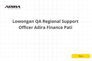 Lowongan QA Regional Support Officer Adira Finance Pati Tahun 2025