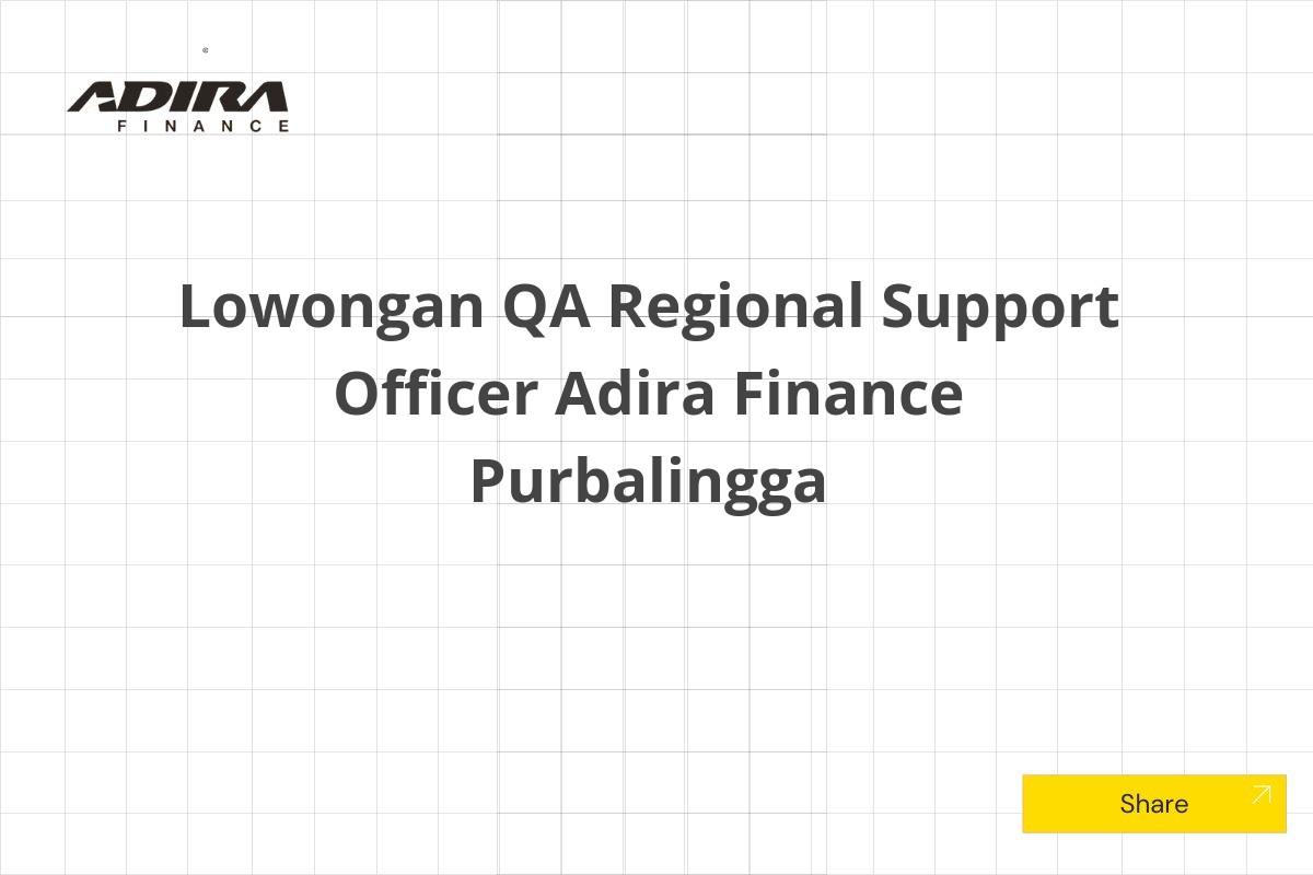 Lowongan QA Regional Support Officer Adira Finance Purbalingga Tahun 2025 (Resmi)