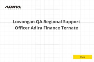 Lowongan QA Regional Support Officer Adira Finance Ternate Tahun 2025 (Apply Now)