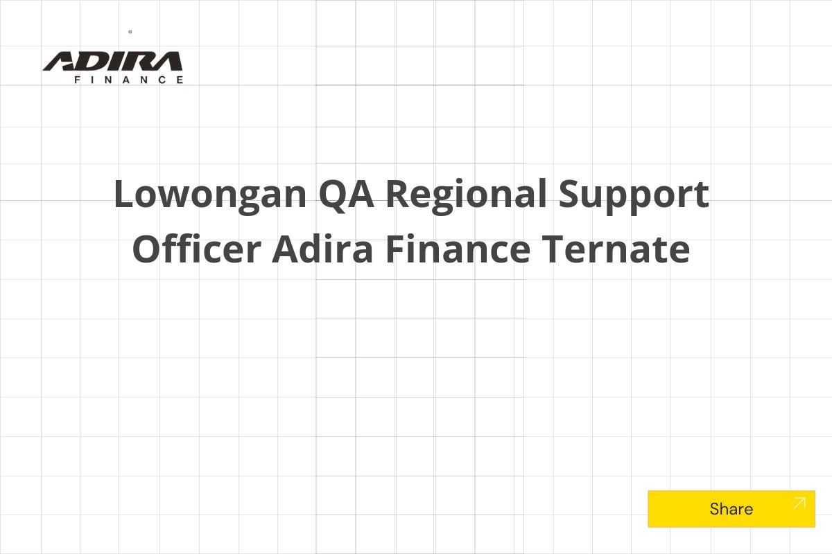 Lowongan QA Regional Support Officer Adira Finance Ternate Tahun 2025 (Apply Now)