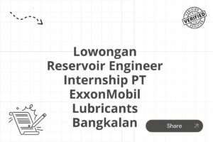 Lowongan Reservoir Engineer Internship PT ExxonMobil Lubricants Bangkalan Tahun 2025 (Apply Now)
