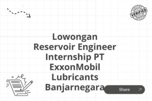 Lowongan Reservoir Engineer Internship PT ExxonMobil Lubricants Banjarnegara Tahun 2025 (Apply Now)