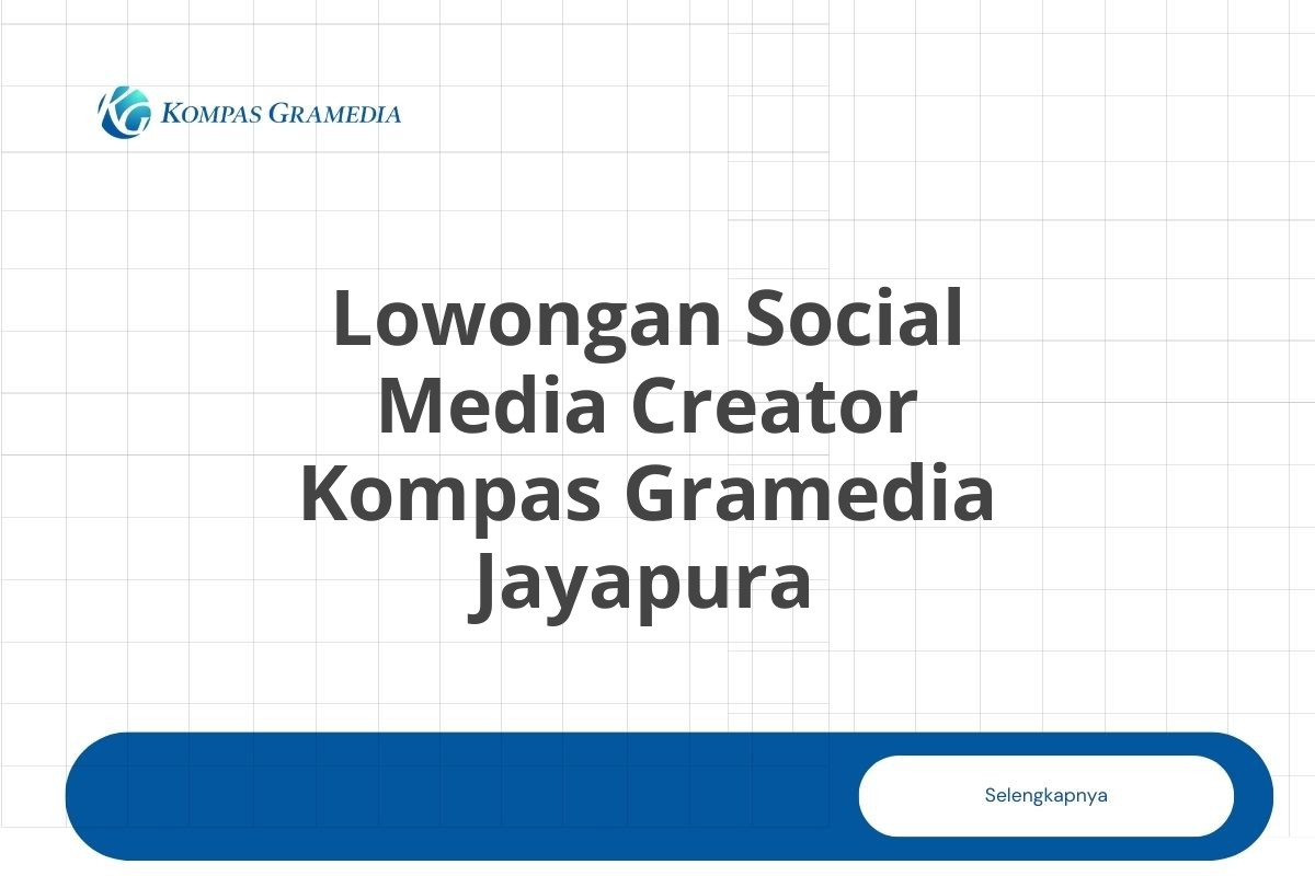Lowongan Social Media Creator Kompas Gramedia Jayapura Tahun 2025 (Resmi)