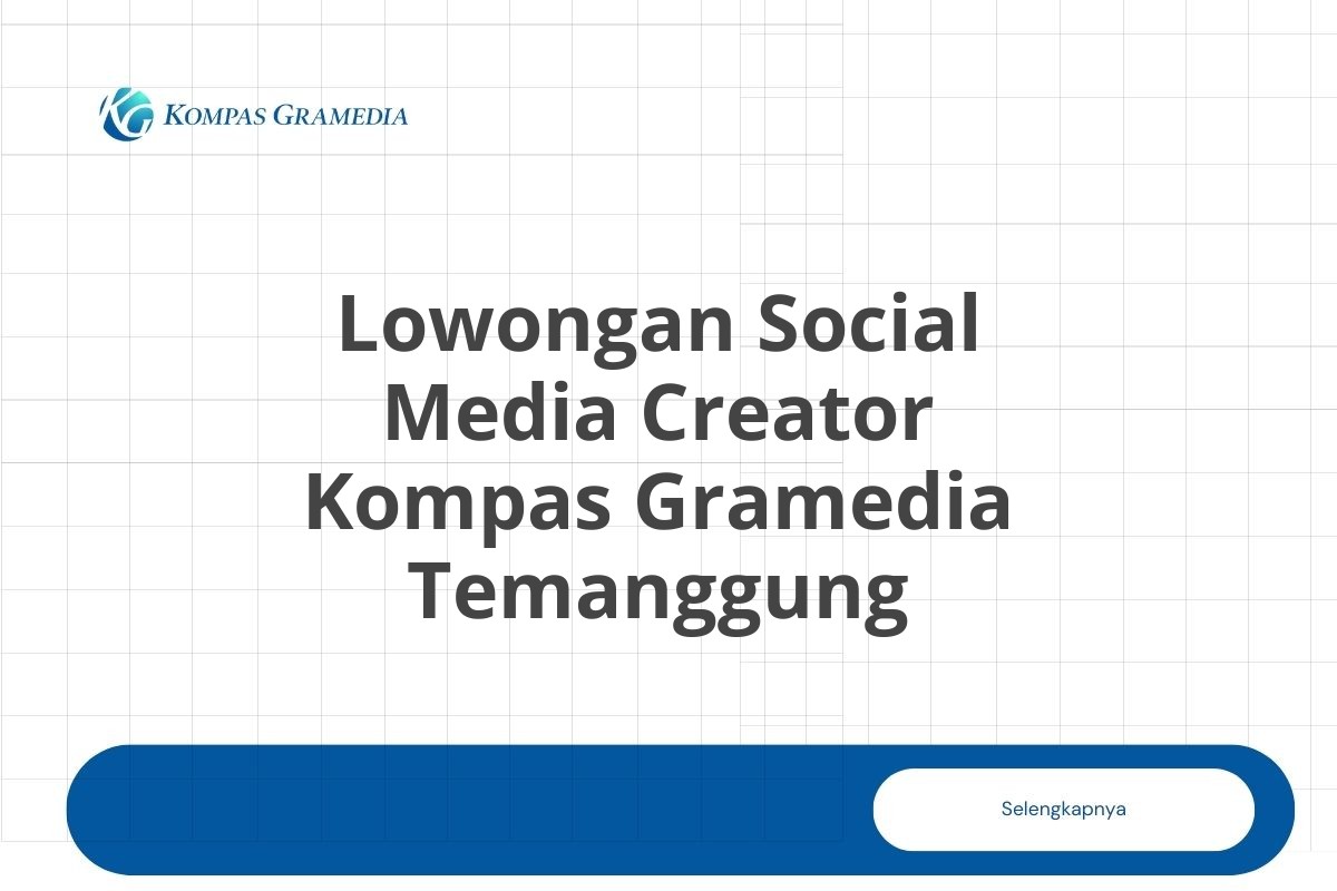 Lowongan Social Media Creator Kompas Gramedia Temanggung Tahun 2025
