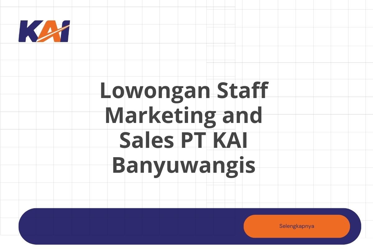 Lowongan Staff Marketing and Sales PT KAI Banyuwangis Tahun 2025