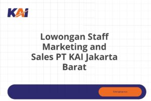 Lowongan Staff Marketing and Sales PT KAI Jakarta Barat Tahun 2025 (Apply Now)