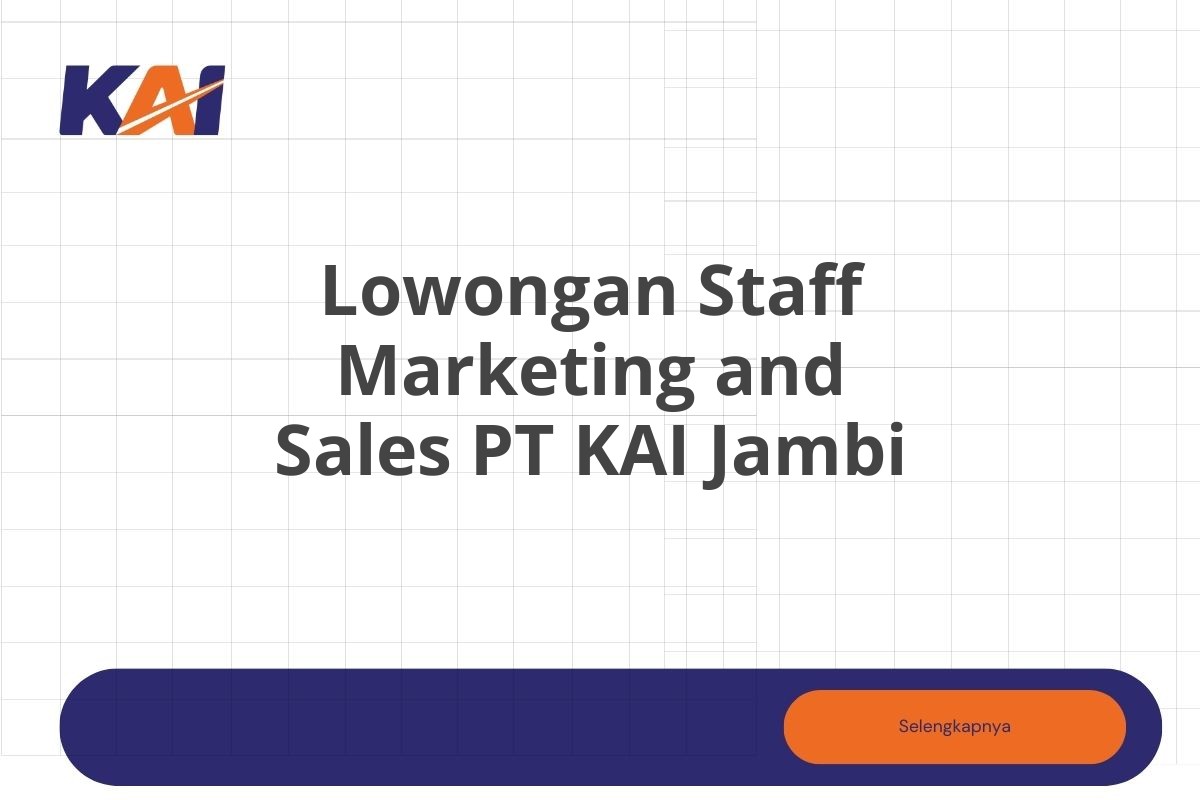 Lowongan Staff Marketing and Sales PT KAI Jambi Tahun 2025