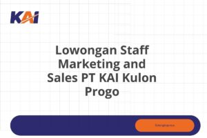 Lowongan Staff Marketing and Sales PT KAI Kulon Progo Tahun 2025 (Apply Now)