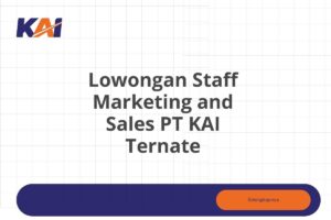 Lowongan Staff Marketing and Sales PT KAI Ternate Tahun 2025