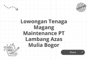 Lowongan Tenaga Magang Maintenance PT Lambang Azas Mulia Bogor Tahun 2025 (Apply Now)