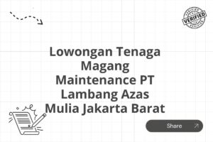 Lowongan Tenaga Magang Maintenance PT Lambang Azas Mulia Jakarta Barat Tahun 2025