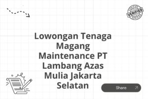 Lowongan Tenaga Magang Maintenance PT Lambang Azas Mulia Jakarta Selatan Tahun 2025