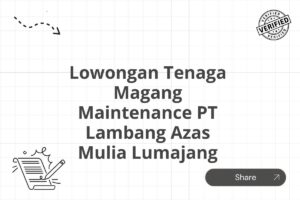 Lowongan Tenaga Magang Maintenance PT Lambang Azas Mulia Lumajang Tahun 2025 (Resmi)