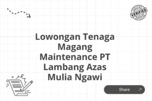 Lowongan Tenaga Magang Maintenance PT Lambang Azas Mulia Ngawi Tahun 2025 (Resmi)