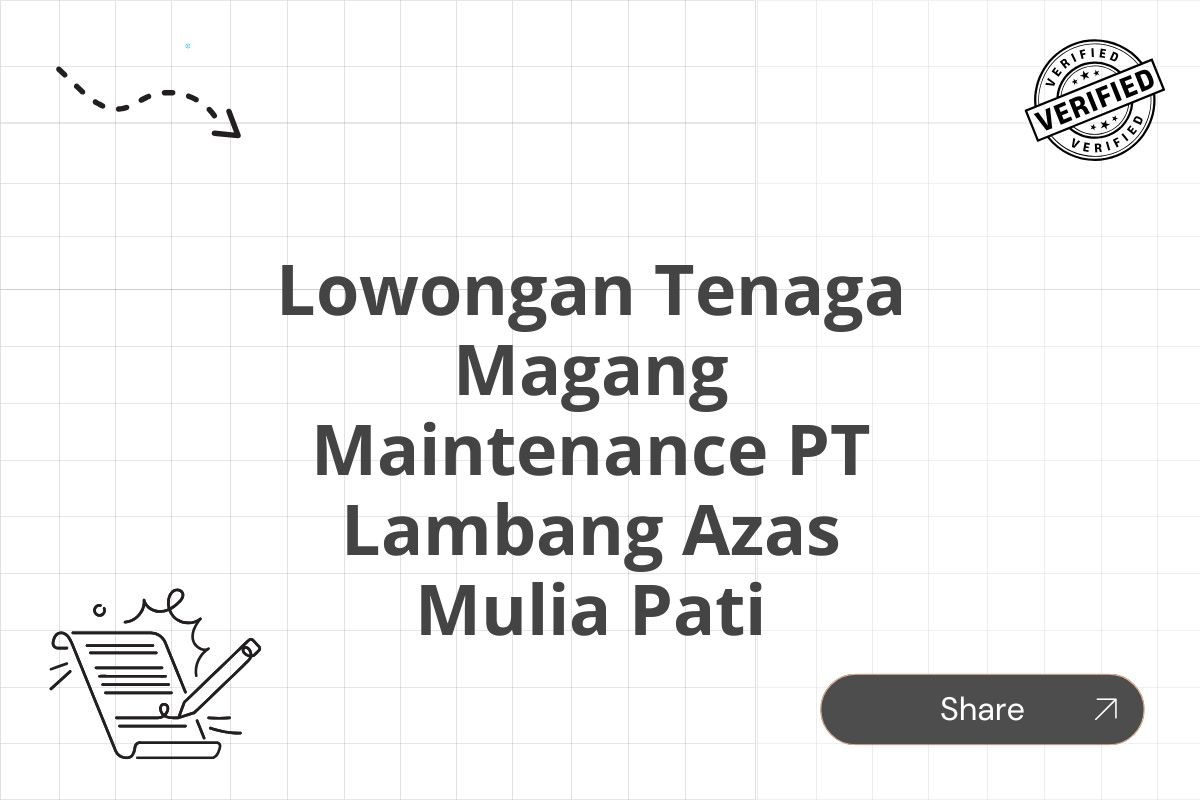 Lowongan Tenaga Magang Maintenance PT Lambang Azas Mulia Pati Tahun 2025 (Apply Now)