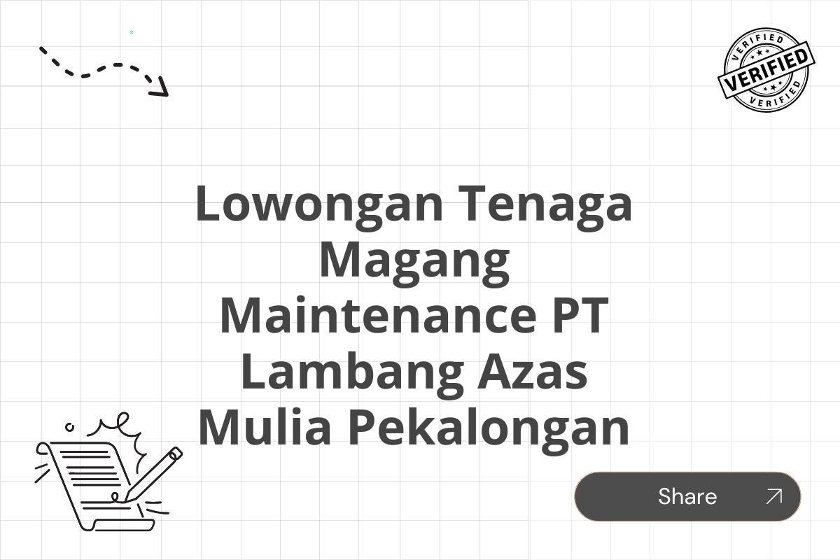 Lowongan Tenaga Magang Maintenance PT Lambang Azas Mulia Pekalongan Tahun 2025 (Resmi)