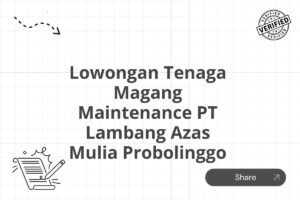 Lowongan Tenaga Magang Maintenance PT Lambang Azas Mulia Probolinggo Tahun 2025